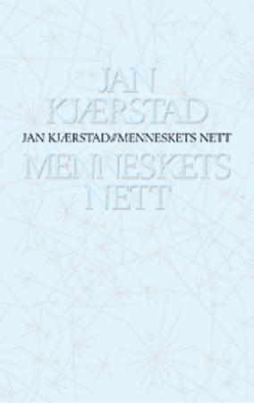 "Menneskets nett - essays, artikler, tekster" av Jan Kjærstad