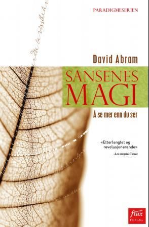 "Sansenes magi Å se mer enn du ser" av David Abram