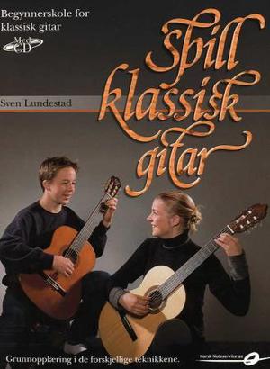 "Spill klassisk gitar - begynnerskole for klassisk gitar : grunnopplæring i de forskjellige teknikkene" av Sven Lundestad