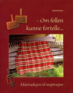 "Om fellen kunne fortelle - åkletradisjon til inspirasjon" av Randi Breiset