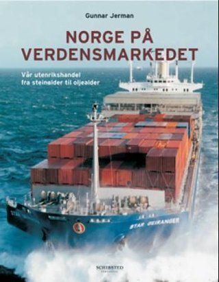 Norge på verdensmarkedet - vår utenrikshandel fra steinalder til oljealder