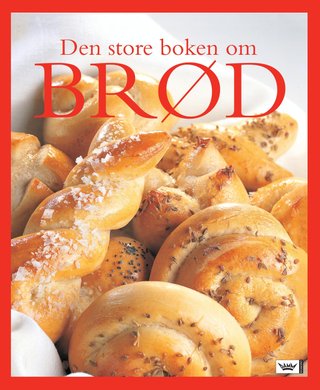 "Den store boken om brød" av Eric Treuille