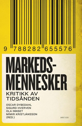 "Markedsmennesker - kritikk av tidsånden" av Oscar Dybedahl