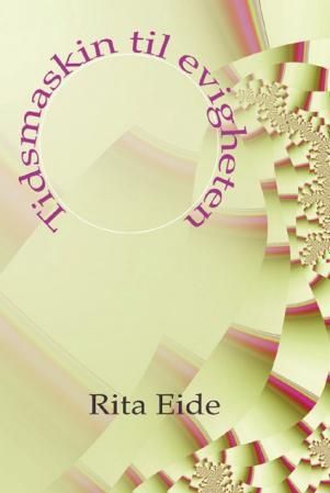 "Tidsmaskin til evigheten" av Rita Eide