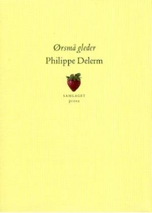 "Ørsmå gleder - prosa" av Philippe Delerm