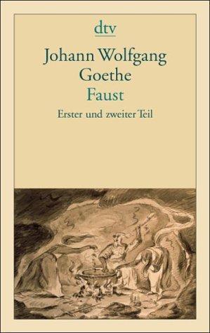 Faust Eine Tragödie - Erster und zweiter Teil