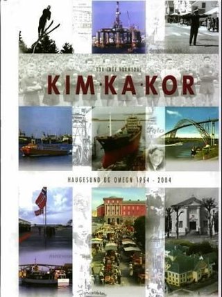 Kim, ka, kor - Haugesund og omegn 1954-2004