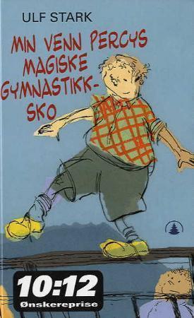"Min venn Percys magiske gymnastikksko" av Ulf Stark