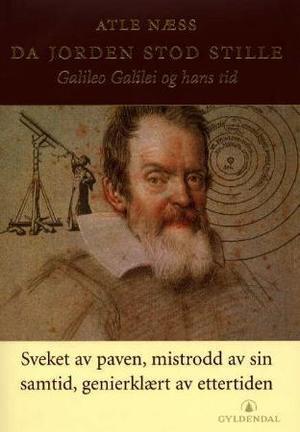 "Da jorden stod stille - Galileo Galilei og hans tid" av Atle Næss