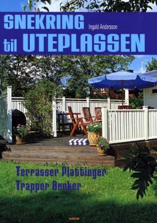 Snekring til uteplassen - terrasser, plattinger, trapper, benker