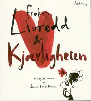 "Frøken Livredd og kjærligheten en tegnet roman" av Joanna Rubin Dranger