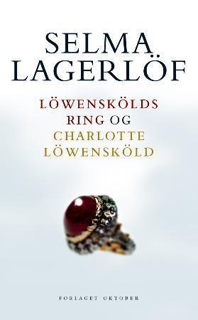 "Löwenskölds ring ; Charlotte Löwensköld" av Selma Lagerlöf