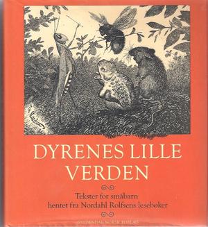 Dyrenes lille verden - tekster for små barn hentet fra Nordahl Rolfsens lesebøker
