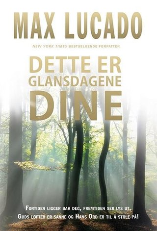 "Dette er glansdagene dine" av Max Lucado