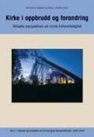 "Kirke i oppbrudd og forandring - aktuelle perspektiver på norsk virkelighet" av Leif Gunnar Engedal