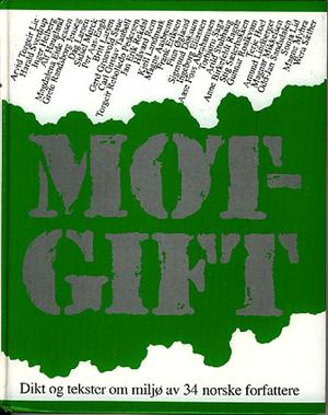 Motgift - dikt og tekster om miljø av 34 norske forfattere