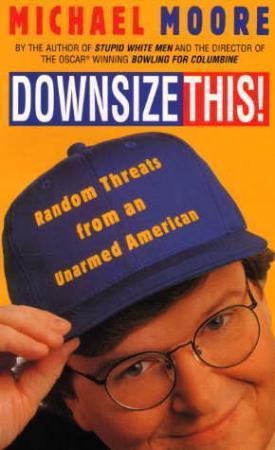"Downsize this!" av Michael Moore