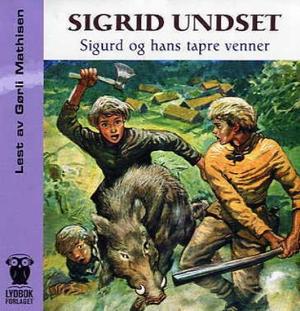 "Sigurd og hans tapre venner" av Sigrid Undset