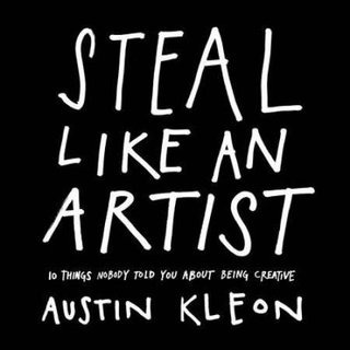 "Steal like an artist 10 things nobody told you about being creative" av Austin Kleon