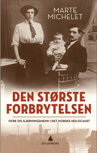 Den største forbrytelsen - ofre og gjerningsmenn i det norske Holocaust