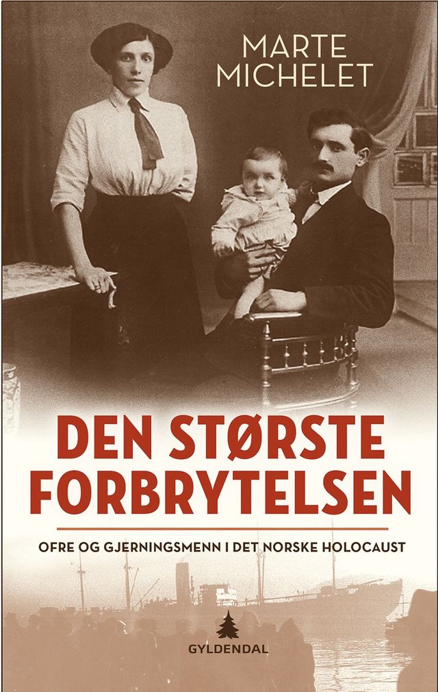 "Den største forbrytelsen - ofre og gjerningsmenn i det norske Holocaust" av Marte Michelet