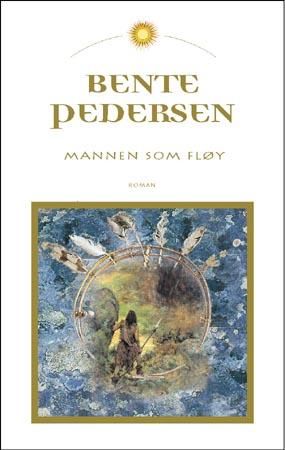 "Mannen som fløy roman" av Bente Pedersen