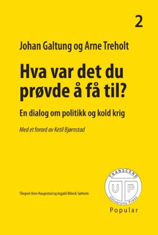 "Hva Var Det Du Prøvde å Få Til? - En dialog om politikk og kold krig (TUP Popular, 2)" av Johan Galtung