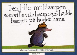 "Den lille muldvarpen som ville vite hvem som hadde bæsjet på hodet hans" av Werner Holzwarth