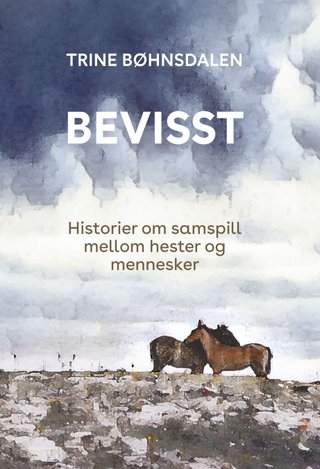 "Bevisst historier om samspill mellom hester og mennesker" av Trine Bøhnsdalen