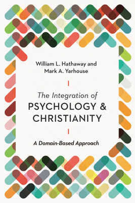"The Integration of Psychology and Christianity - A Domain-Based Approach" av William L. Hathaway
