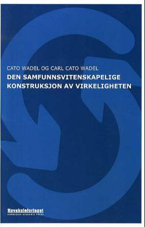 "Den samfunnsvitenskapelige konstruksjon av virkeligheten" av Cato Wadel