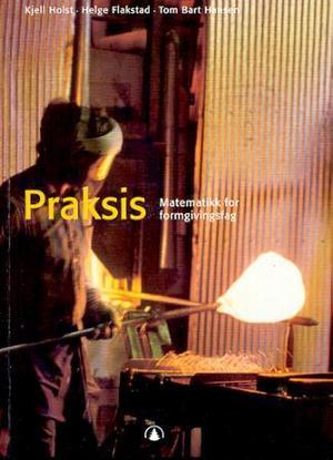 "Praksis - matematikk for formgivingsfag" av Kjell Holst