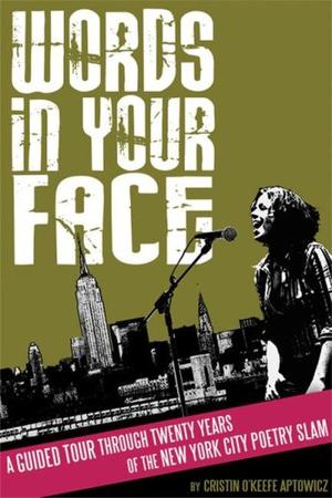 "Words in Your Face A Guided Tour Through Twenty Years of the New York City Poetry Slam" av Cristin O'Keefe Aptowicz