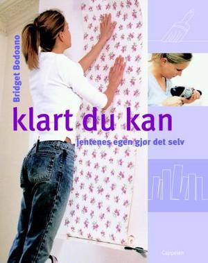 "Klart du kan - jentenes egen gjør det selv" av Bridget Bodoano