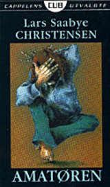 "Amatøren" av Lars Saabye Christensen