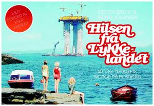 "Hilsen fra Lykkelandet - 60- og 70-tallets Norge på postkort" av Steffen Sørum