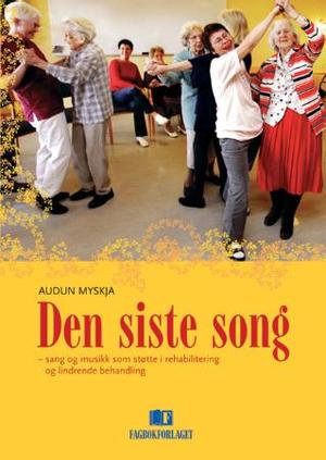 "Den siste song - sang og musikk som støtte i rehabilitering og lindrende behandling" av Audun Myskja