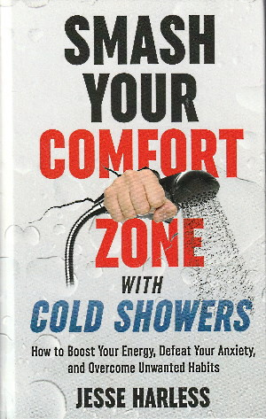 "Smash Your Comfort Zone with Cold Showers How to Boost Your Energy, Defeat Your Anxiety, and Overcome Unwanted Habits" av Jesse Harless