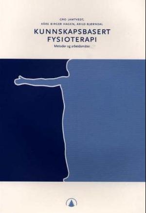 "Kunnskapsbasert fysioterapi - metoder og arbeidsmåter" av Gro Jamtvedt