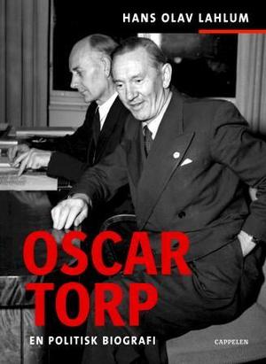 "Oscar Torp - en politisk biografi" av Hans Olav Lahlum