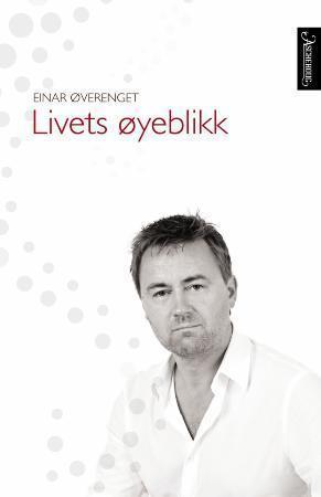 "Livets øyeblikk" av Einar Øverenget