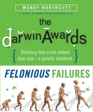"The Darwin Awards Felonious Failures" av Wendy Northcutt