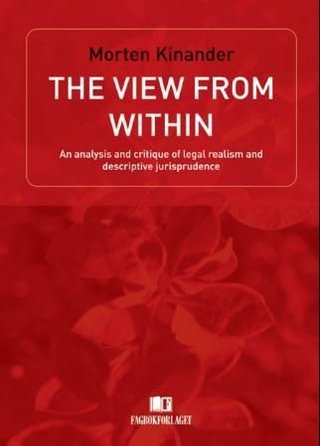 "The view from within - a analysis and critique of legal realism and descriptive jurisprudence" av Morten Kinander