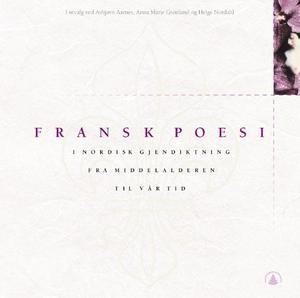 "Fransk poesi - i nordisk gjendiktning : fra middelalderen til vår tid" av Asbjørn Aarnes