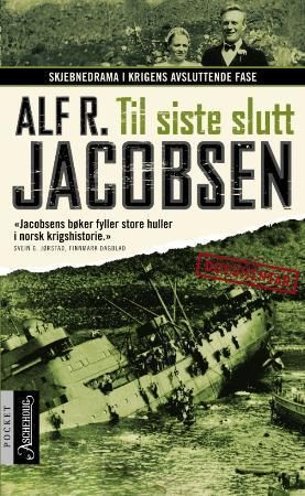Til siste slutt - skjebnedrama i krigens avsluttende fase