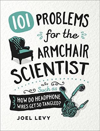 "101 Problems for the Armchair Scientist How Do Headphone Wires Get So Tangled?"
