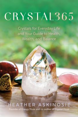 "Crystal365 - Crystals for Everyday Life and Your Guide to Health, Wealth, and Balance" av Heather Askinosie