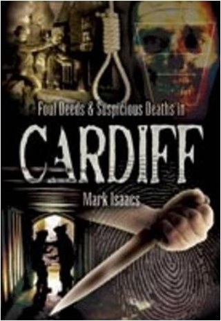 "Foul Deeds and Suspicious Deaths in Cardiff (Foul Deeds & Suspicious Deaths)" av Mark Isaacs