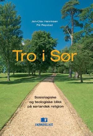 "Tro i sør - sosiologiske og teologiske blikk på sørlandsk religion" av Jan-Olav Henriksen