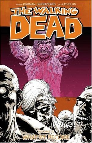 The Walking Dead, Vol. 10 - What We Become